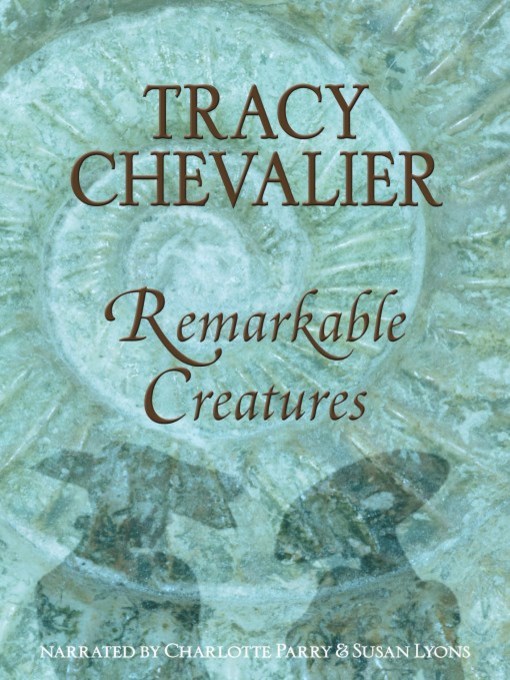 Title details for Remarkable Creatures by Tracy Chevalier - Wait list
